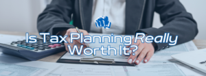 is tax planning worth it hero image