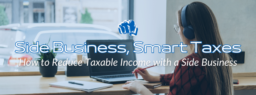 blog hero image with title: Side Business, Smart Taxes: How to Reduce Taxable Income with a Side Business